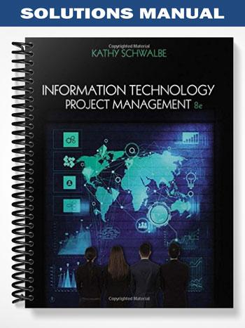 Solutions_Manual_for_Information_Technology_Project_Management_8th_Edition_by_Kathy_Schwalbe Solutions_Manual_for_Information_Technology_Project_Management_8th_Edition_by_Kathy_Schwalbe