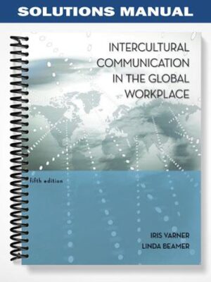 Solutions_Manual_for_Intercultural_Communication_in_the_Global_Workplace_5th_Edition_by_Varner