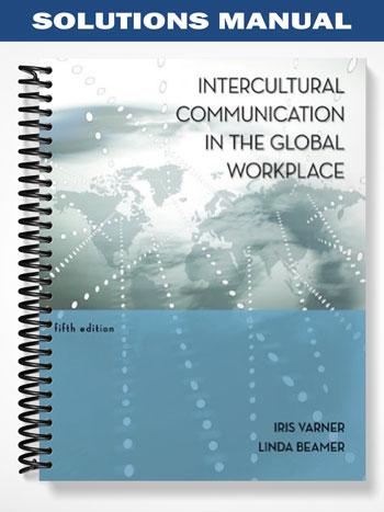 Solutions_Manual_for_Intercultural_Communication_in_the_Global_Workplace_5th_Edition_by_Varner