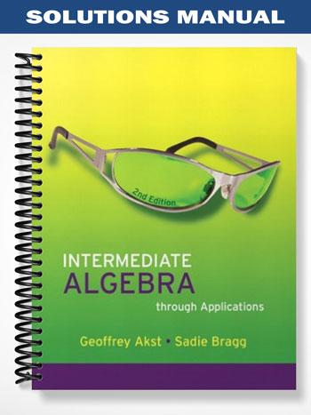 Solutions_Manual_for_Intermediate_Algebra_through_Applications_2nd_Edition_by_Akst