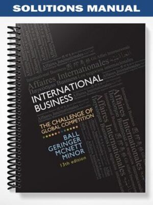 Solutions_Manual_for_International_Business_The_Challenge_of_Global_Competition_13th_Edition_by_Ball