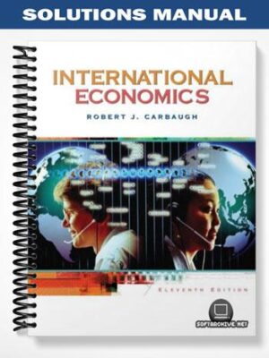 Solutions_Manual_for_International_Economics_11th_Edition_by_Robert_Carbaugh