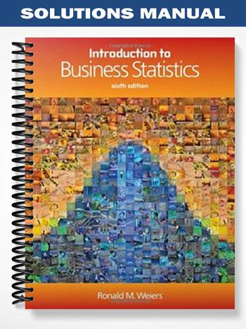 Solutions_Manual_for_Introduction_to_Business_Statistics_6th_Edition_by_Weiers