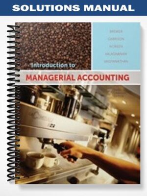 Solutions_Manual_for_Introduction_to_Managerial_Accounting_Canadian_3rd_Edition_by_Brewer
