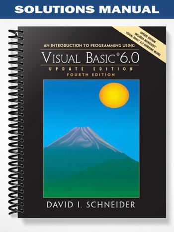 Solutions_Manual_for_Introduction_to_Programming_with_Visual_Basic_6_0_Update_Edition_4th_Edition_by_Schneider Solutions_Manual_for_Introduction_to_Programming_with_Visual_Basic_6_0_Update_Edition_4th_Edition_by_Schneider