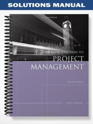Solutions_Manual_for_Introduction_to_Project_Management_2nd_Edition_by_Kathy_Schwalbe