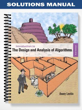 Solutions Manual for Introduction to the Design and Analysis of Algorithms 3rd Edition by Anany ...