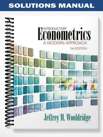 Solutions_Manual_for_Introductory_Econometrics_A_Modern_Approach_5th_Edition_by_Wooldridge Solutions_Manual_for_Introductory_Econometrics_A_Modern_Approach_5th_Edition_by_Wooldridge