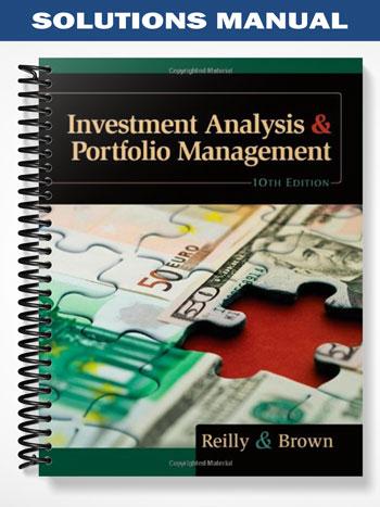 Solutions_Manual_for_Investment_Analysis_and_Portfolio_Management_10th_Edition_by_Reilly
