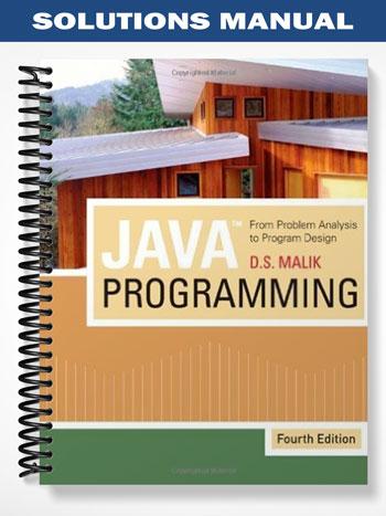 Solutions_Manual_for_Java_Programming_From_Problem_Analysis_to_Program_Design_4th_Edition_by_Malik Solutions_Manual_for_Java_Programming_From_Problem_Analysis_to_Program_Design_4th_Edition_by_Malik