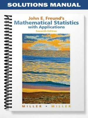 Solutions_Manual_for_John_Freunds_Mathematical_Statistics_with_Applications_7th_Edition_by_Miller