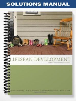 Solutions_Manual_for_Life Span_Development_Infancy_Through_Adulthood_1st_Edition_by_Steinberg