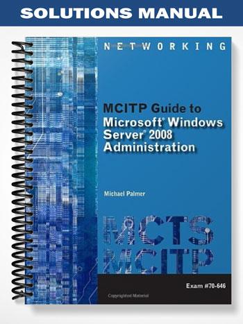 Solutions_Manual_for_MCITP_Guide_to_Microsoft_Windows_Server_2008_Administration_Exam_70 646_1st_Edition_by_Michael_Palmer