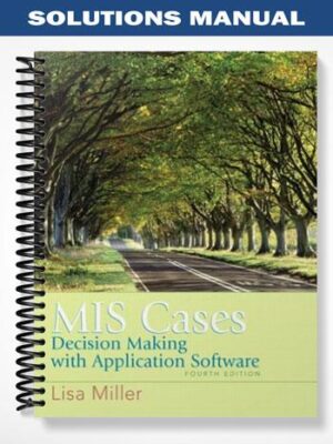 Solutions_Manual_for_MIS_Cases_Decision_Making_wih_Application_Software_4th_Edition_by_Miller