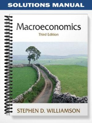 Solutions_Manual_for_Macroeconomics_3rd_Edition_by_Williamson
