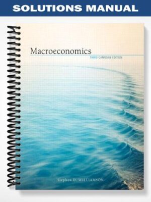 Solutions_Manual_for_Macroeconomics_Third_Canadian_Edition_3rd_Edition_by_Williamson