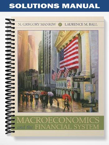 Solutions_Manual_for_Macroeconomics_and_the_Financial_System_1st_Edition_by_Gregory_Mankiw