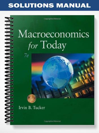 Solutions_Manual_for_Macroeconomics_for_Today_7th_Edition_by_Tucker