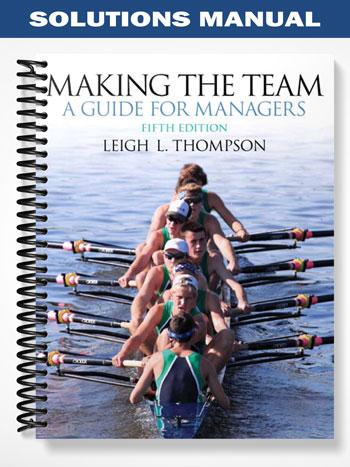 Solutions_Manual_for_Making_the_Team_5th_Edition_by_Leigh_Thompson Solutions_Manual_for_Making_the_Team_5th_Edition_by_Leigh_Thompson