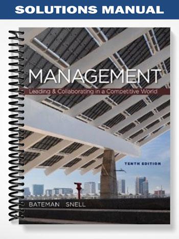 Solutions_Manual_for_Management_Leading__Collaborating_in_a_Competitive_World_10th_Edition_by_Bateman