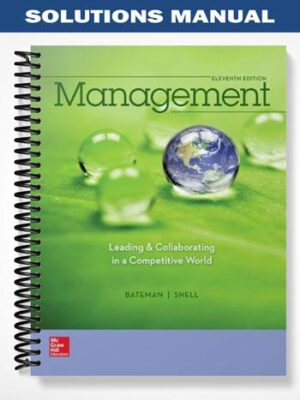 Solutions_Manual_for_Management_Leading__Collaborating_in_a_Competitive_World_11th_Edition_by_Bateman