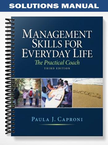 Solutions_Manual_for_Management_Skills_for_Everyday_Life_3rd_Edition_by_Paula_Caproni Solutions_Manual_for_Management_Skills_for_Everyday_Life_3rd_Edition_by_Paula_Caproni