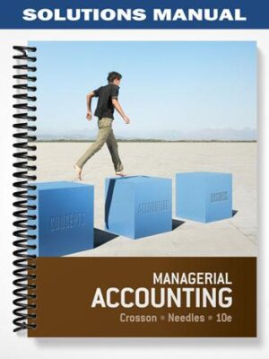 Solutions_Manual_for_Managerial_Accounting_10th_Edition_by_Crosson