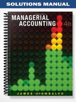 Solutions_Manual_for_Managerial_Accounting_4th_Edition_by_Jiambalvo