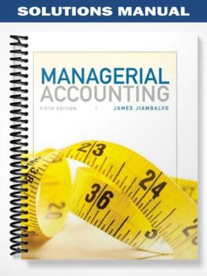 Solutions_Manual_for_Managerial_Accounting_5th_Edition_by_Jiambalvo