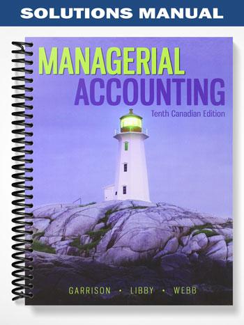 Solutions_Manual_for_Managerial_Accounting_Canadian_10th_Edition_by_Garrison