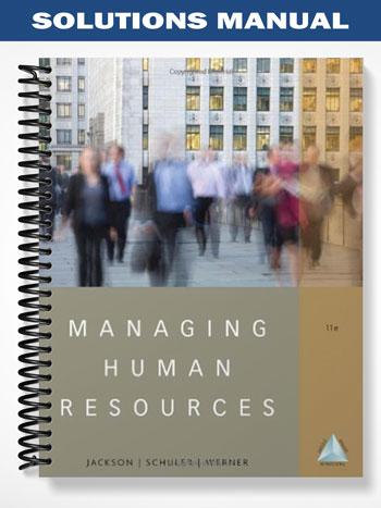 Solutions_Manual_for_Managing_Human_Resources_11th_Edition_by_Jackson Solutions_Manual_for_Managing_Human_Resources_11th_Edition_by_Jackson