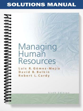 Solutions_Manual_for_Managing_Human_Resources_6th_Edition_by_Mejia Solutions_Manual_for_Managing_Human_Resources_6th_Edition_by_Mejia