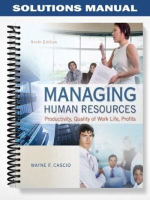 Solutions_Manual_for_Managing_Human_Resources_Productivity_Quality_of_Work_Life_Profits_9th_Edition_by_Cascio