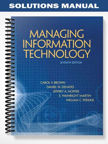 Solutions_Manual_for_Managing_Information_Technology_7th_Edition_by_Brown