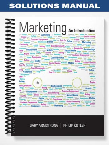 Solutions_Manual_for_Marketing_An_Introduction_12th_Edition_by_Armstrong Solutions_Manual_for_Marketing_An_Introduction_12th_Edition_by_Armstrong
