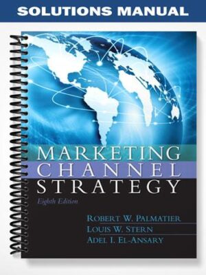 Solutions_Manual_for_Marketing_Channel_Strategy_8th_Edition_by_Palmatier