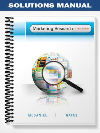 Solutions_Manual_for_Marketing_Research_9th_Edition_by_McDaniel Solutions_Manual_for_Marketing_Research_9th_Edition_by_McDaniel