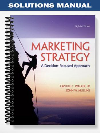 Solutions_Manual_for_Marketing_Strategy_A_Decision Focused_Approach_8th_Edition_by_Walker