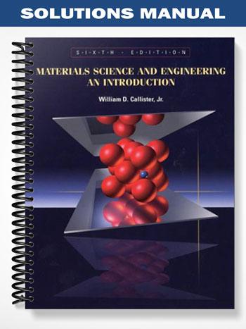 Solutions_Manual_for_Material_Science_and_Engineering_An_Introduction_6th_Edition_by_William_D Solutions_Manual_for_Material_Science_and_Engineering_An_Introduction_6th_Edition_by_William_D
