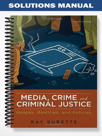 Solutions_Manual_for_Media_Crime_and_Criminal_Justice_4th_Edition_by_Ray_Surette