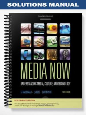 Solutions_Manual_for_Media_Now_Understanding_Media_Culture_and_Technology_6th_Edition_by_Straubhaar