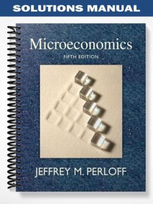 Solutions_Manual_for_Microeconomics_5th_Edition_by_Perloff