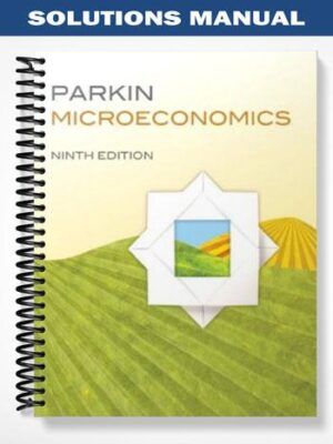 Solutions_Manual_for_Microeconomics_9th_Edition_by_Parkin