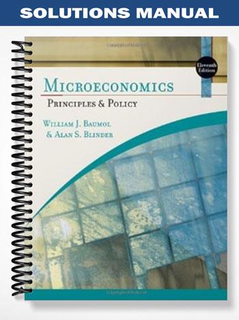 Solutions_Manual_for_Microeconomics_Principles_and_Policy_11th_Edition_by_Baumol