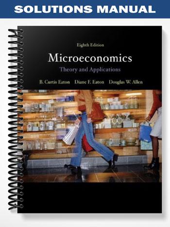 Solutions_Manual_for_Microeconomics_Theory_with_Applications_8th_Edition_by_Eaton