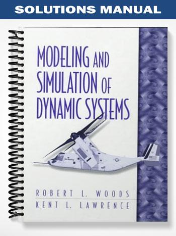 Solutions_Manual_for_Modeling_and_Simulation_of_Dynamic_Systems_1st_Edition_by_Woods