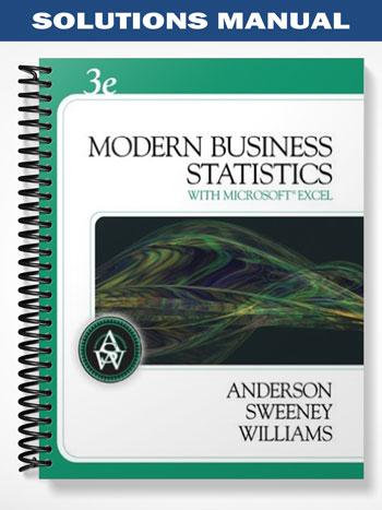 Solutions_Manual_for_Modern_Business_Statistics_3rd_Edition_by_Anderson Solutions_Manual_for_Modern_Business_Statistics_3rd_Edition_by_Anderson