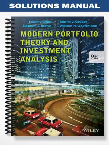 Solutions_Manual_for_Modern_Portfolio_Theory_and_Investment_Analysis_9th_Edition_by_Elton Solutions_Manual_for_Modern_Portfolio_Theory_and_Investment_Analysis_9th_Edition_by_Elton