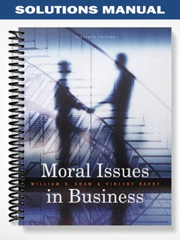 Solutions_Manual_for_Moral_Issues_in_Business_11th_Edition_by_Shaw