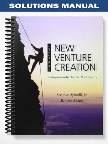 Solutions_Manual_for_New_Venture_Creation_Entrepreneurship_for_the_21st_Century_9th_Edition_by_Spinelli Solutions_Manual_for_New_Venture_Creation_Entrepreneurship_for_the_21st_Century_9th_Edition_by_Spinelli